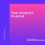 The Scarlet Plague (Unabridged)