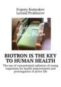 Biotron is the key to human health. The use of concentrated radiation of young organisms for health improvement and prolongation of active life