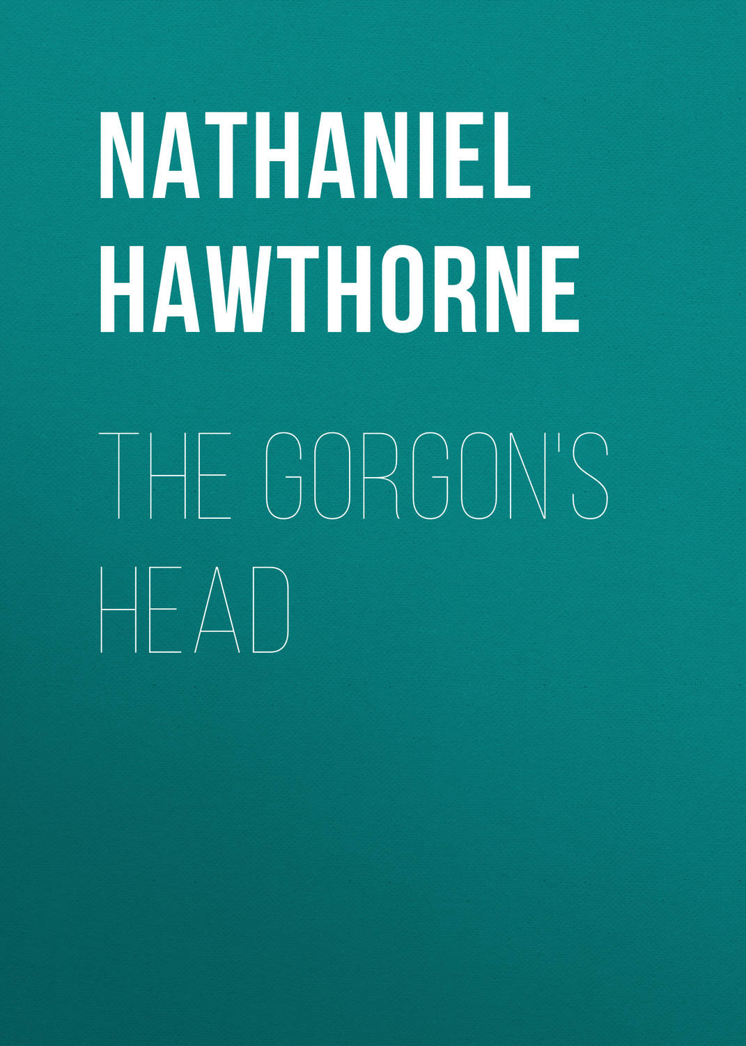 Nathaniel Hawthorne, The Gorgon's Head – download epub, mobi, pdf at Litres