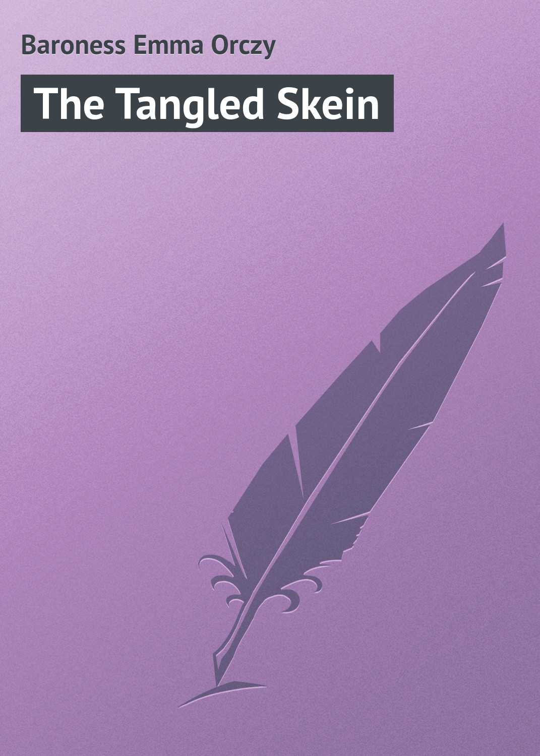 Emma Orczy, The Tangled Skein download as mobi, epub, pdf, fb2, txt