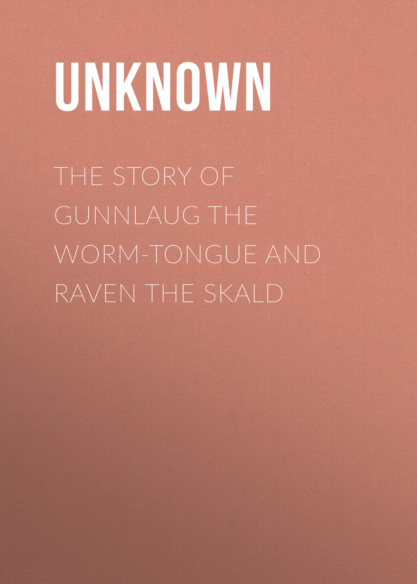 Unknown The Story Of Gunnlaug The Worm Tongue And Raven The - 