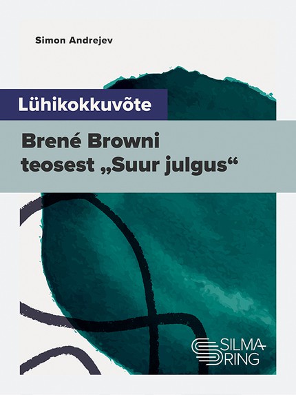 Lühikokkuvõte Brené Browni teosest „Suur julgus“