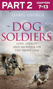 Dog Soldiers: Part 2 of 3: Love, loyalty and sacrifice on the front line