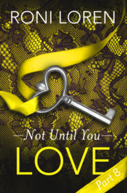 Love: Not Until You, Part 8