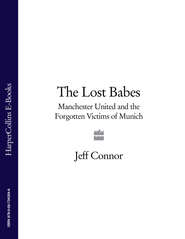 The Lost Babes: Manchester United and the Forgotten Victims of Munich