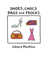 Shoes, Chocs, Bags and Frocks