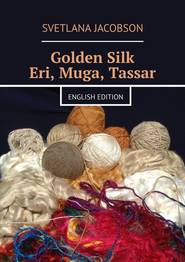 Golden Silk Eri, Muga, Tassar. English edition