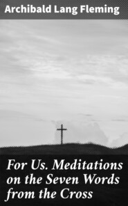 For Us. Meditations on the Seven Words from the Cross