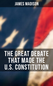 The Great Debate That Made the U.S. Constitution