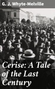 Cerise: A Tale of the Last Century