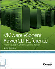 VMware vSphere PowerCLI Reference. Automating vSphere Administration
