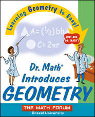 Dr. Math Introduces Geometry. Learning Geometry is Easy! Just ask Dr. Math!