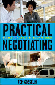 Practical Negotiating. Tools, Tactics & Techniques